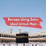 Berapa Uang Saku Ideal Untuk Haji