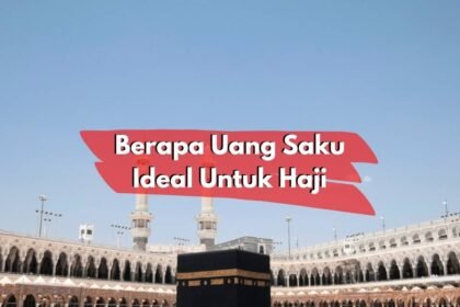 Berapa Uang Saku Ideal Untuk Haji